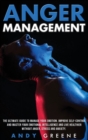 Anger Management : The Ultimate Guide To Manage Your Emotion. Improve Self-Control And Master Your Emotional Intelligence And Live Healthier Without Anger, Stress And Anxiety. - Book