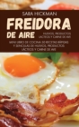 Freidora de Aire Huevos, Productos Lacteos y Carne de Ave : 50 Recetas Rapidas y Sencillas de Huevos, Productos Lacteos y Carne de Ave - Book