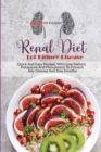 Renal Diet For Kidney Disease : Quick And Easy Recipes With Low Sodium, Potassium And Phosphorus To Prevent Any Disease And Stay Healthy - Book