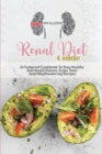 Renal Diet Guide : A Foolproof Cookbook To Stay Healthy And Avoid Dialysis. Enjoy Tasty And Mouthwatering Recipes - Book