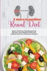 Understanding Renal Diet : Quick And Easy Mouthwatering Recipes. Stay Healthy With Low Sodium And Low Potassium Recipes - Book