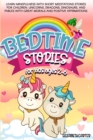 Bedtime Stories for Kids Ages 2-6 : Learn Mindfulness with Short Meditations Stories for Children. Unicorns, Dragons, Dinosaurs, and Fables with Great Morals and Positive Affirmations - Book