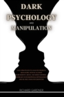 Dark Psychology and Manipulation : Easy strategies to analyze people's behaviors, defend against narcissistic abuse, and mind control. Increase your emotional intelligence and be free from psychopaths - Book