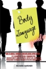 Body Language Guide : How to quickly improve your influence upon others by learning non-verbal communication. Discover how to analyze people, detect lies, and master persuasion techniques for more eff - Book
