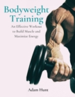 Bodyweight Training : An Effective Workout to Build Muscle and Maximize Energy - Book