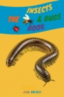 The Insects and Bugs Book : Explain insect behaviors to children in a simple and fun way - Book