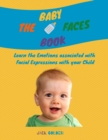 The Baby Faces Book : Learn the Emotions associated with Facial Expressions with your Child - Book