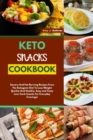 Keto Snacks Cookbook : Savory And Fat-Burning Recipes From The Ketogenic Diet To Lose Weight Quickly And Healthy. Easy and Tasty Low-Carb Snacks For Everyday Cravings! - Book