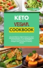 Keto Vegan Cookbook : Easy And Delicious High-Fat And Low-Carb Plant Based Recipes To Lose Weight Quickly. Reset And Cleanse Your Body With A Ketogenic Diet To Kickstart A Healthy Lifestyle - Book