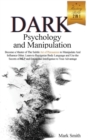 Dark Psychology and Manipulation Mastery Bible : 2 in 1. Become a Master of Subtle Art of Persuasion to Manipulate and Influence Other. Learn to Recognize - Book