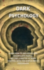 Dark Psychology : Learn How to Influence, and Manipulate People. Become a Master of Mind Control with the Subtle Art of Persuasion. - Book