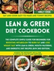 Lean and Green Diet Cookbook : The Complete Simple Guide for Beginners for Boosting Metabolism to Burn Fat and Lose Weight Fast with Lean & Green, Mouth-watering, and Energetic Diet Recipes (B/W 2nd E - Book