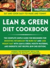 Lean and Green Diet Cookbook : The Complete Simple Guide for Beginners for Boosting Metabolism to Burn Fat and Lose Weight Fast with Lean & Green, Mouth-watering, and Energetic Diet Recipes (B/W 2nd E - Book