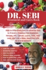 Dr. Sebi Treatment and Cures Book : How To Effectively Use An Alkaline Diet To Prevent Diseases Like Diabetes, Herpes, HIV, Cancer, Lupus, STDs, Hair Loss, And Live A New, Healthier Life (B/W 2nd Edit - Book