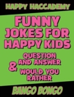 Funny Jokes for Happy Kids - Question and answer + Would you Rather - Illustrated : Happy Haccademy - Your Friends Will LOVE your Sense of Humor - The Fastest Way To Become A Mini Comedian - Book