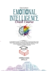 Emotional Intelligence Crash Course : A Simplified Guide To Learn Better Communication And Raise Your Interpersonal And Leadership Skills Through Communication, Problem Solving, Positive Psychology An - Book