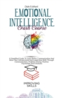 Emotional Intelligence Crash Course : A Simplified Guide To Learn Better Communication And Raise Your Interpersonal And Leadership Skills Through Communication, Problem Solving, Positive Psychology An - Book