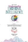 Understanding Emotional Intelligence : A Practical And Effective Guide To Master Your Emotions, Gain Confidence, Win Friends & Influence People With Emotional Intelligence - Book
