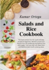 Salads and Rice Cookbook : This book contains low-fat, quick and easy recipes for beginners, ideated to boost your lifestyle from the awakening and balance your daily supply. Twist your diet with thes - Book