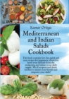 Mediterranean and Indian Salads : This book contains low-fat, quick and easy recipes for beginners, ideated to boost your lifestyle from the awakening and balance your daily supply. Mix European and A - Book