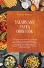Salads and Pasta Cookbook : This book contains low-fat, quick and easy recipes for beginners, ideated to boost your lifestyle from the awakening and balance your daily supply. Go through the Italian k - Book