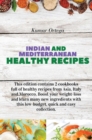Indian and Mediterranean Health Cookbook : This edition contains 2 cookbooks full of healthy recipes from Asia, Italy and Morocco. Boost your weight-loss and learn many new ingredients with this low-b - Book