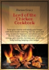 Lord of the Chicken Cookbook : Twist your routine and satisfy your hunger with these mouth-watering, low-fat, quick and easy recipes for beginners and advanced. Let the free-range chicken meat boost y - Book