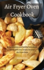 Air Fryer Oven Cookbook : Make delicious and healthy homemade meals with easy recipes for your Air Fryer Oven - Book