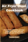 Air Fryer Oven Cookbook : Find out new affordable and tasty recipes to Fry, Bake, Grill and Roast with your Air Fryer Oven - Book