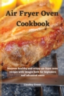 Air Fryer Oven Cookbook : Discover healthy and crispy air fryer oven recipes with images both for beginners and advanced users - Book