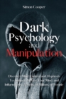Dark Psychology and Manipulation : Discover Mind Control and Hypnosis Techniques, Master Your Mind, and Influence the Actions of Millions of People - Book