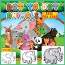 Dot To Dot Book For Kids : Connect the Dots of This Challenging Activity Book and Have Fun by Coloring the Animals - Book
