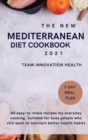 The New Mediterranean Diet Cookbook 2021 : 40 easy-to-make recipes for everyday cooking. Suitable for busy people who still want to maintain better health habits. - Book
