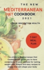 The New Mediterranean Diet Cookbook 2021 : The ultimate Mediterranean Diet Cookbook will guide you to have consistency in your lifestyle for lasting weight loss. Simple and easy recipes to follow that - Book