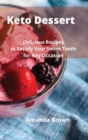 Keto Dessert : Delicious Recipes to Satisfy Your Sweet Tooth for Any Occasion - Book