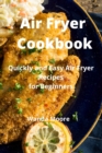 Air Fryer Cookbook : Quickly and Easy Air Fryer Recipes for Beginners - Book