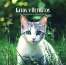 GATOS Y RETRATOS - Misteriosos Ojos Felinos : Album de fotos en color con tematica de gatos. Idea de regalo para los amantes de los animales y la naturaleza. Libro de fotos con retratos y primeros pla - Book