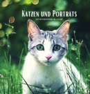KATZEN UND PORTRAETS - Mysterioese Blicke : Farbiges Fotoalbum mit Katzenmotiven. Geschenkidee fur Tier- und Naturliebhaber. Fotobuch mit Nahportrats und Nahaufnahmen von Katzen. - Book