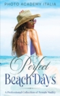 Perfect Beach Days : An Exquisite Collection of Breath-taking Beaches - Book