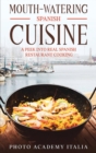 Mouth-watering Spanish Cuisine : A Peek into Real Spanish Restaurant Cooking - Book