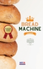 Bread Machine Cookbook #1 American's Favourite Recipes : Your Ultimate Guide With Pictures For Beginners And Advanced Users To Enjoy Delicious & Healthy Recipes With Every Bread Maker Including GLUTEN - Book
