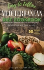 Easy to Follow Mediterranean Diet Cookbook : Discover the Secrets to Boost Your Metabolism and Lose Weight. 50 Simple Healthy Recipes with Pictures - Book