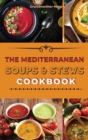 The Mediterranean Soups and Stews Cookbook : An Irresistible Collection of Easy Mediterranean Soups and Stew to Boost Your Immunity and Restore Health. + 50 Recipes with Images - Book