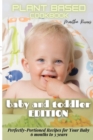 Plant Based Cookbook Baby and Toddler Edition : Perfectly-Portioned Recipes for Your Baby (6 months to 3 years) - Book