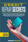 Credit Repair Secrets : Break Free From Your Bad Debt, Blast Your Credit Score & Improve Your Business Or Personal Finance Without Relying On Credit Attorneys + 609 Letters Templates - Book