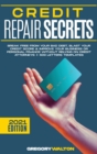Credit Repair Secrets : Break Free From Your Bad Debt, Blast Your Credit Score & Improve Your Business Or Personal Finance Without Relying On Credit Attorneys + 609 Letters Templates - Book