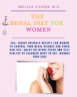 The Renal Diet for Her : 120+ Kidney Friendly Recipes for Women to Control Your Renal Disease and Avoid Dialysis. Enjoy Delicious Foods and Stay Healthy by Learning What to Eat. Manage your CKD! - Book