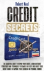 Credit Secrets : The Essential Guide to Repair Your Credit, Learn Different Strategies and Techniques to Remove Bad Debt and Boost Your Credit Score to Iimprove Your Business or Personal Finance - Book