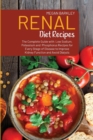 Renal Diet Cookbook Recipes : The Complete Guide with Low Sodium, Potassium and Phosphorus Recipes for Every Stage of Disease to Improve Kidney Function and Avoid Dialysis - Book