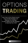 Options Trading Learn How to Get a Passive Income Using the Best Strategies and Maximize Your Earnings. The Best SWING and DAY Strategies to Maximize Your Profit - Book